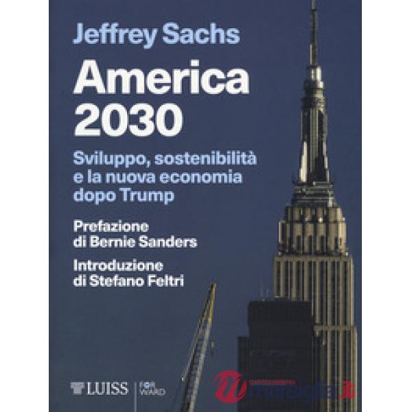 America 2030. Sviluppo, sostenibilità e la nuova economia dopo Trump
