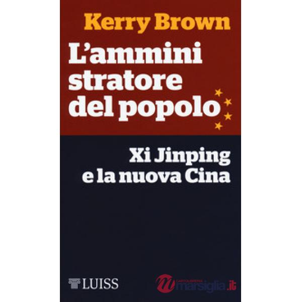 Amministratore del popolo. Xi Jinping e la nuova Cina (L')