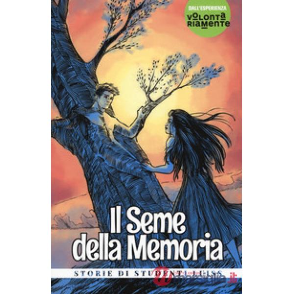 Seme della memoria. Storie di studenti LUISS (Il)