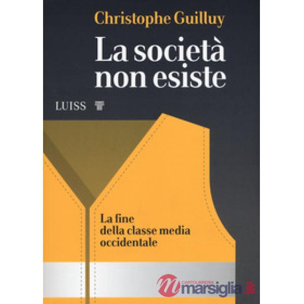 Società non esiste. La fine della classe media occidentale (La)