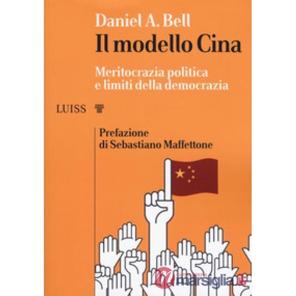 Modello Cina. Meritocrazia politica e limiti della democrazia (Il)