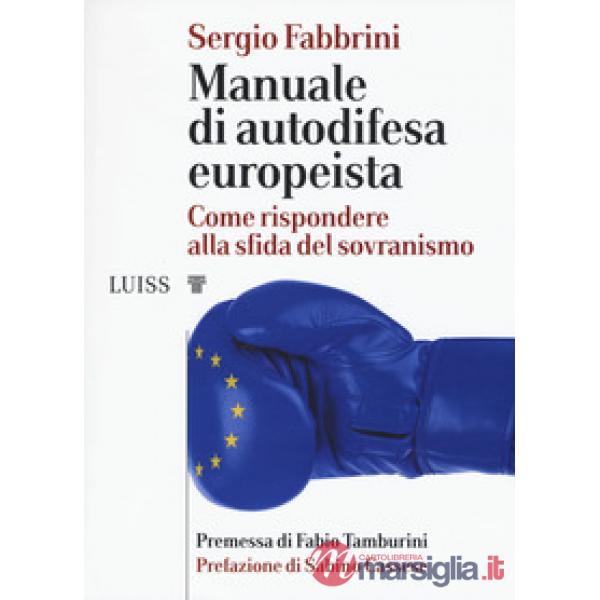 Manuale di autodifesa europeista. Come rispondere alla sfida del sovranismo