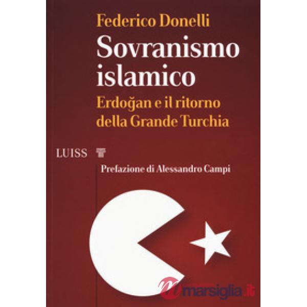 Sovranismo islamico. Erdogan e il ritorno della grande Turchia