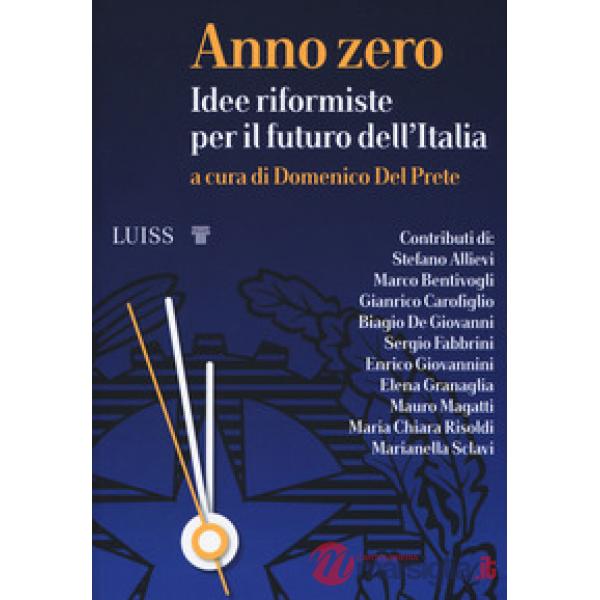 Anno zero. Idee riformiste per il futuro dell'Italia