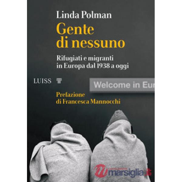 Gente di nessuno. Rifugiati e migranti in Europa dal 1938 a oggi