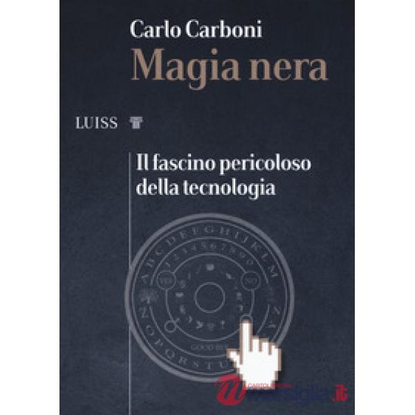Magia nera. Il fascino pericoloso della tecnologia