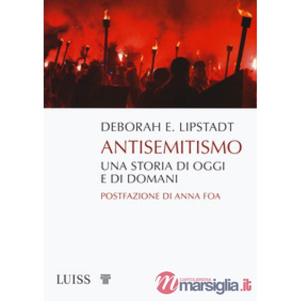 Antisemitismo. Una storia di oggi e di domani