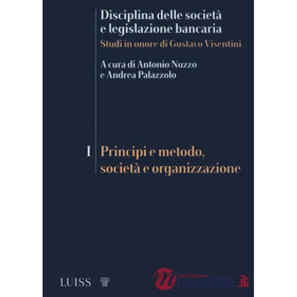 Disciplina delle società e legislazione bancaria. Studi in onore di Gustavo Visentini. Vol. 1: Principi e metodo, società e orga