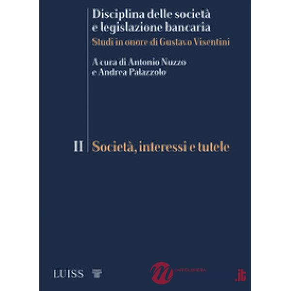 Disciplina delle società e legislazione bancaria. Studi in onore di Gustavo Visentini. Vol. 2: Società, interessi e tutele