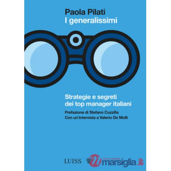 Generalissimi. Strategie e segreti dei top manager italiani (I)