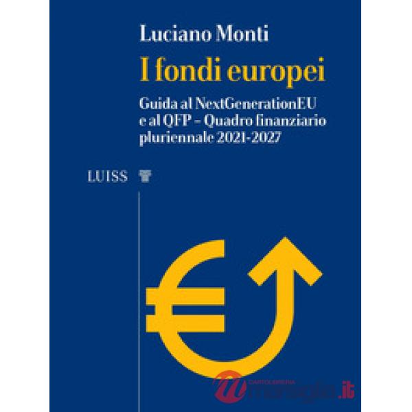 Fondi europei. Guida al NextGeneration EU e al QFP. Quadro Finanziario Pluriennale 2021-2027 (I)