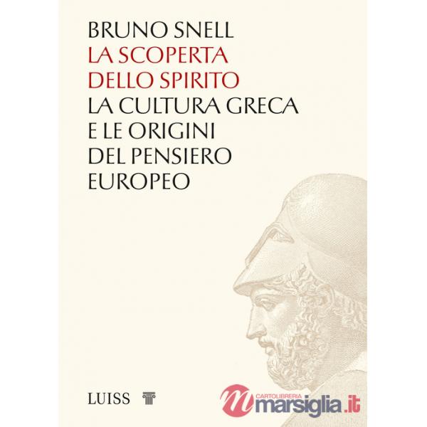 Scoperta dello spirito. La cultura greca e le origini del pensiero europeo (La)