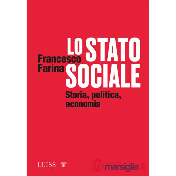 Stato sociale. Storia, politica, economia (Lo)