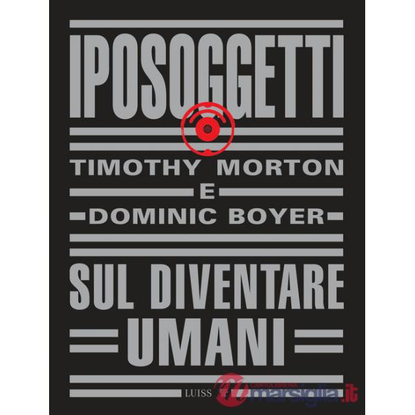 Iposoggetti. Sul diventare umani