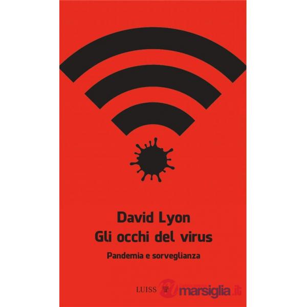 Occhi del virus. Pandemia e sorveglianza (Gli)