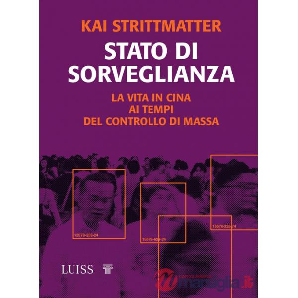 Stato di sorveglianza. La vita in Cina ai tempi del controllo di massa