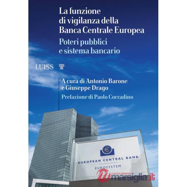 Funzione di vigilanza della Banca Centrale Europea. Poteri pubblici e sistema bancario (La)