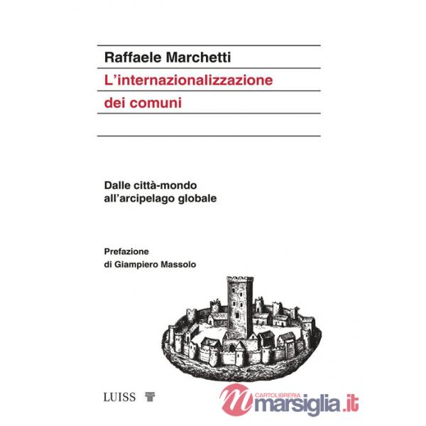 Internazionalizzazione dei comuni. Dalle città-mondo all'arcipelago globale (L')