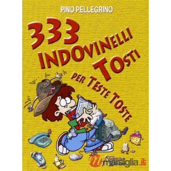 333 indovinelli tosti per teste toste
