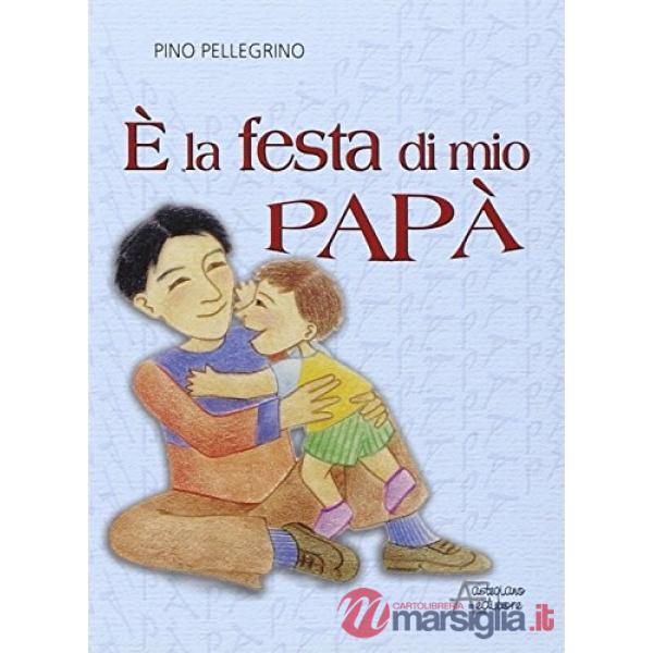 È la festa di mio papà