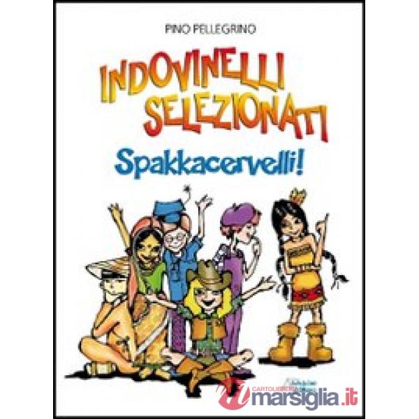 Indovinelli selezionati. Spakkacervelli!