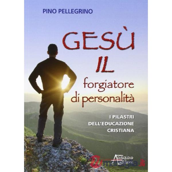 Gesù il forgiatore di personalità