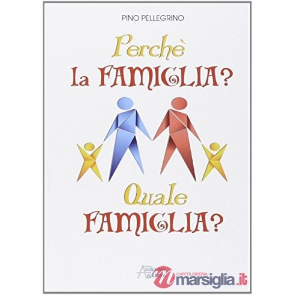 Perché la famiglia? Quale famiglia?