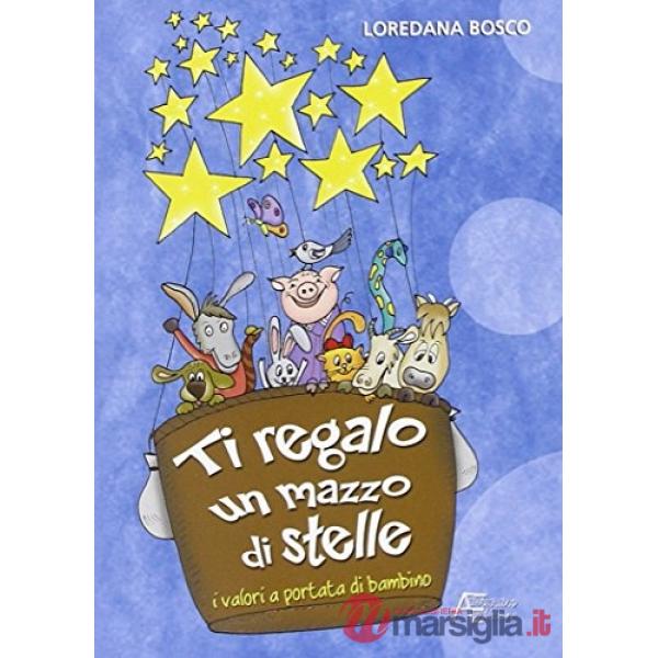 Ti regalo un mazzo di stelle. Ediz. illustrata