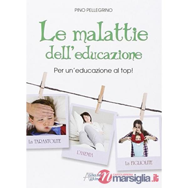 Malattie dell'educazione. Per un'educazione al top! (Le)