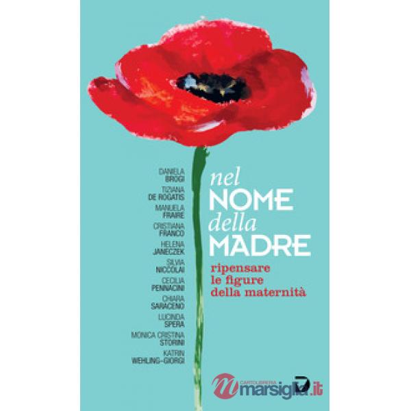 Nel nome della madre. Ripensare le figure della maternità