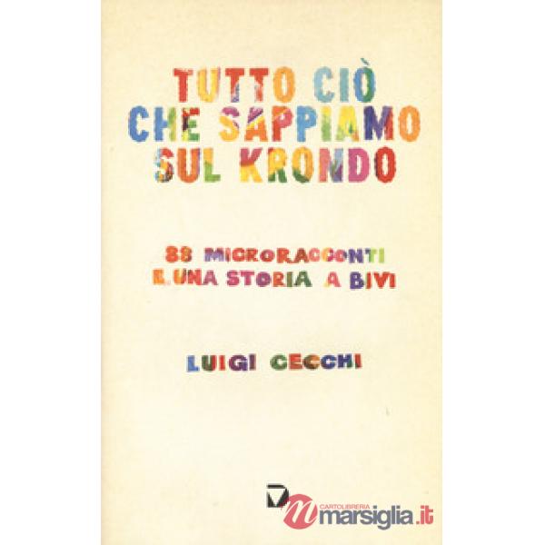 Tutto ciò che sappiamo sul krondo. 88 microracconti e una storia a bivi