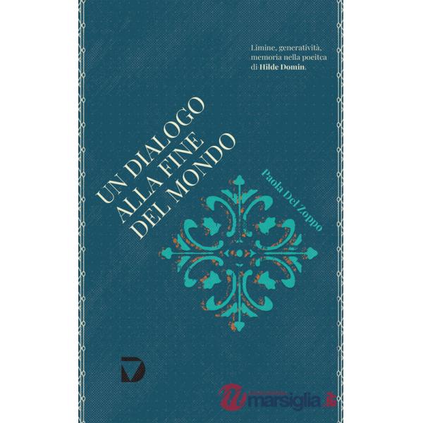 Dialogo alla fine del mondo. Limine, generatività e memoria nella poetica di Hilde Domin (Un)