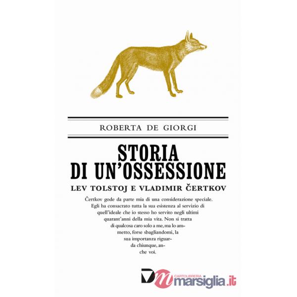 Storia di un'ossessione. Lev Tolstoj e Vladimir Certkov