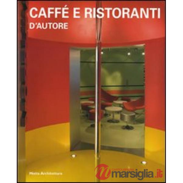 Caffè e ristoranti d'autore. Ediz. illustrata