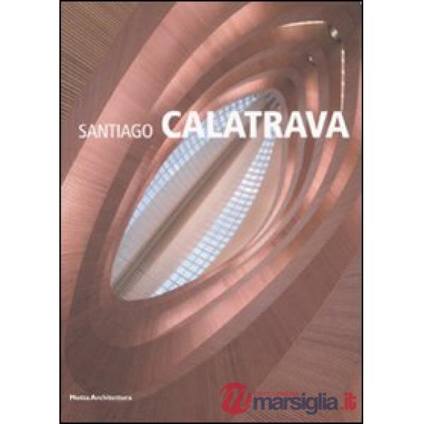 Santiago Calatrava. Ediz. illustrata