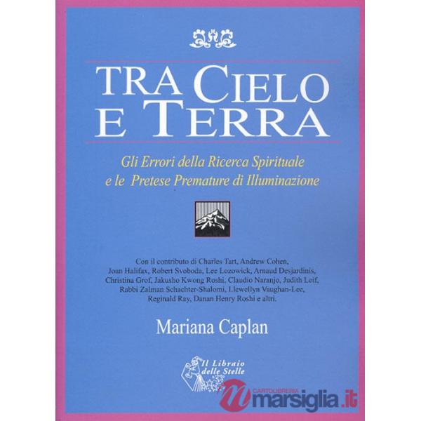 Tra cielo e terra. Gli errori della ricerca spirituale e le pretese premature di illuminazione