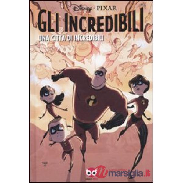 Incredibili. Una città di Incredibili. Ediz. illustrata (Gli)