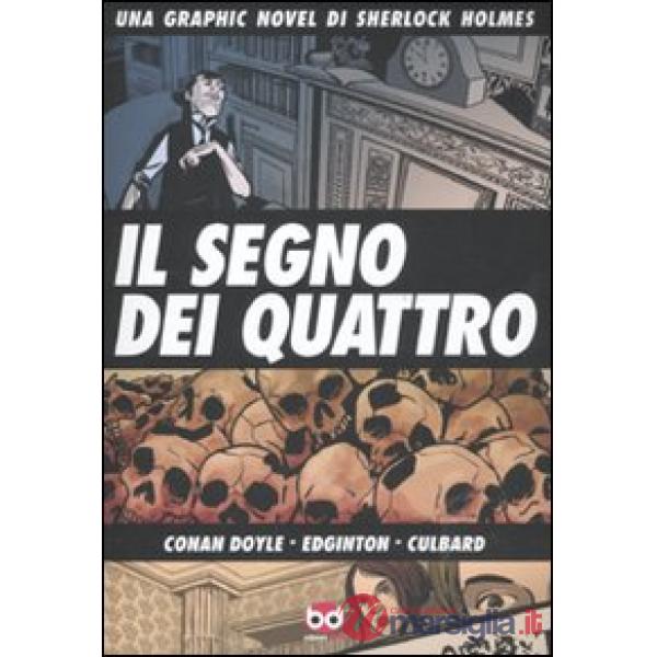 Segno dei quattro. Una graphic novel di Sherlock Holmes (Il)