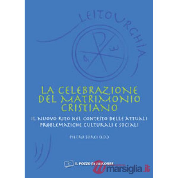 Celebrazione del matrimonio cristiano. Il nuovo rito nel contesto delle attuali problematiche culturali e sociali (La)