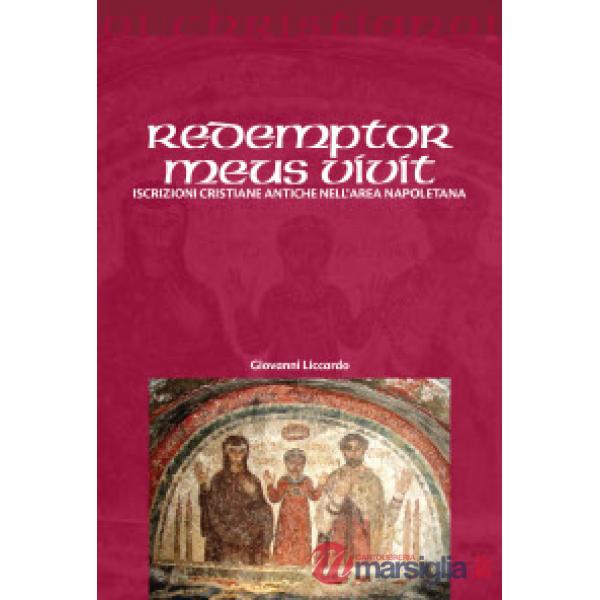 Redemptor meus vivit. Iscrizioni cristiane antiche dell'area napoletana