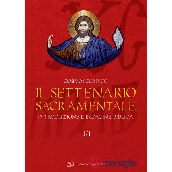 Settenario sacramentale (Il). Vol. 1/1: Introduzione e indagine biblica