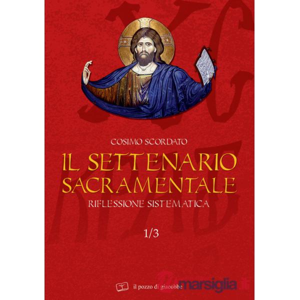 Settenario sacramentale (Il). Vol. 1/3: Riflessione sistematica
