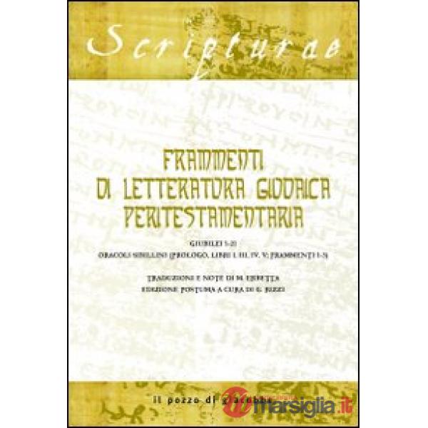 Frammenti di letteratura giudaica peritestamentaria. Giubilei 1-21. Oracoli sibillini (Prologo, Libri I, III, IV, V Frammenti 1