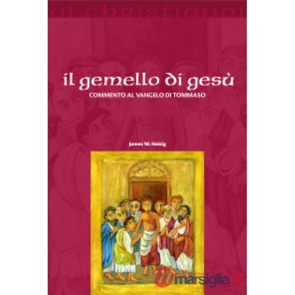 Gemello di Gesù. Commento al vangelo di Tommaso (Il)