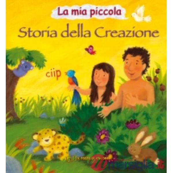 Mia piccola storia della creazione. Ediz. illustrata (La)