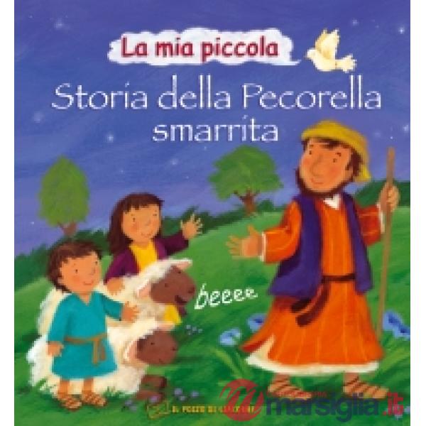 Mia piccola storia della pecorella smarrita. Ediz. illustrata (La)