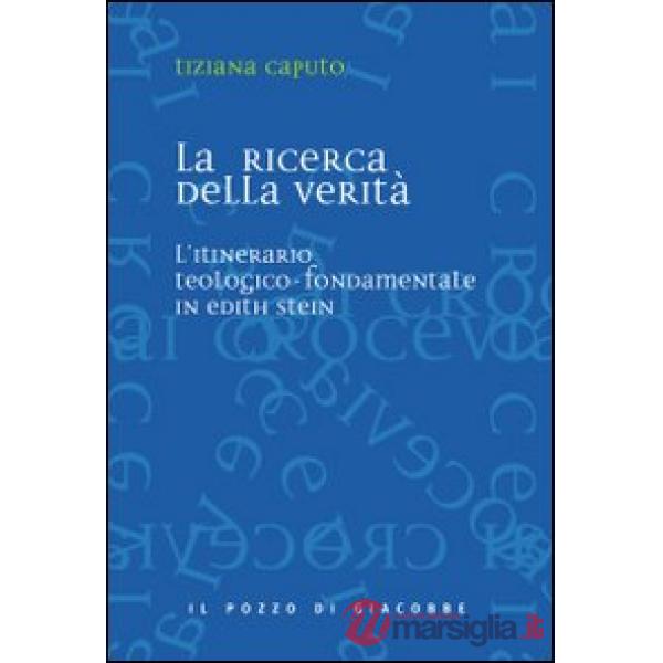 Ricerca della verità. L'itinerario teologico-fondamentale in Edith Stein (La)