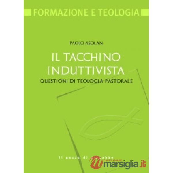 Tacchino induttivista. Questioni di teologia pastorale (Il)