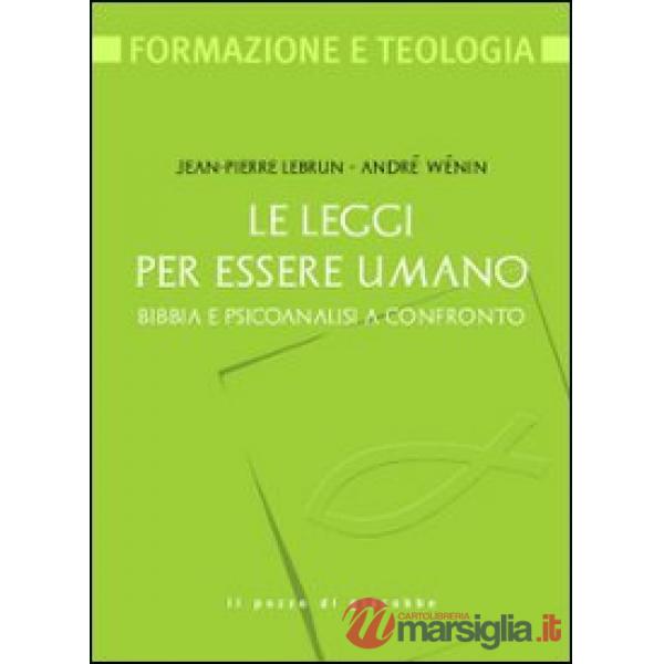 Leggi per essere umano. Bibbia e psicoanalisi a confronto (Le)