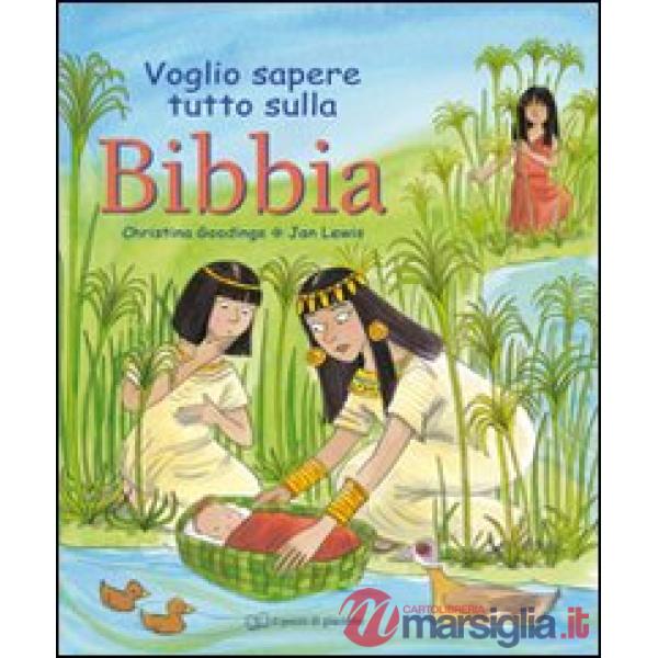 Voglio sapere tutto sulla Bibbia. Ediz. illustrata